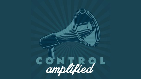 CONTROL Amplified Podcast