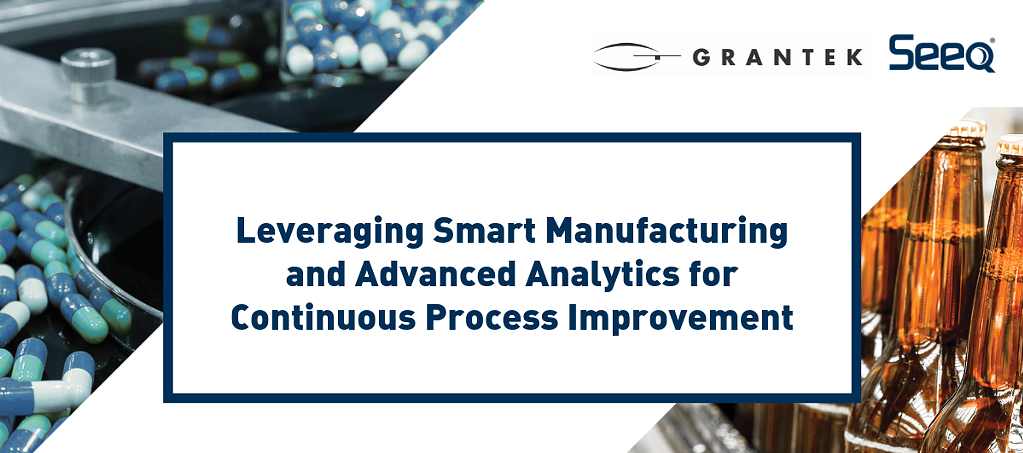 Video from Grantek & Seeq – Leveraging Smart Manufacturing and Advanced Analytics for Continuous Process Improvement