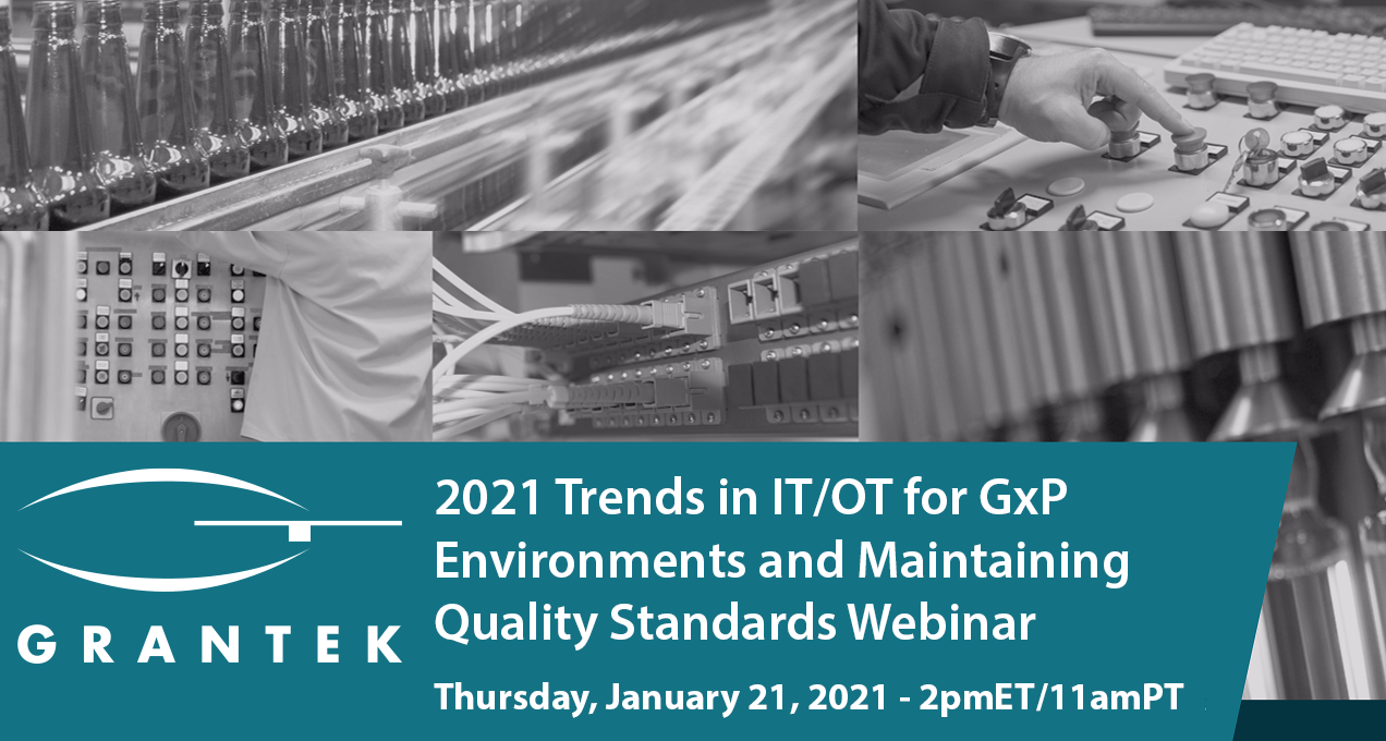 2021 Trends in IT/OT for GxP Environments and Maintaining Quality Standards Webinar | Jan. 21, 2021 – 2pmET/11amPT