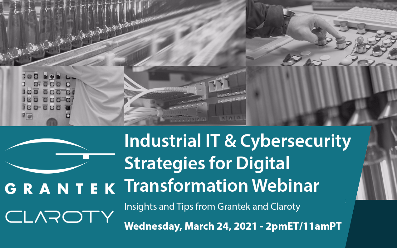VIDEO – Industrial IT and Cybersecurity Strategies for Digital Transformation from Grantek and Claroty