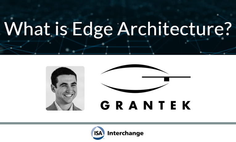 Grantek’s Jacob Chapman Answers What is Edge Architecture? for ISA