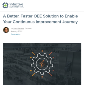 Grantek’s Sam Russem Shares “A Better, Faster OEE Solution to Enable Your Continuous Improvement Journey” on Inductive Automation’s Blog Blog Image