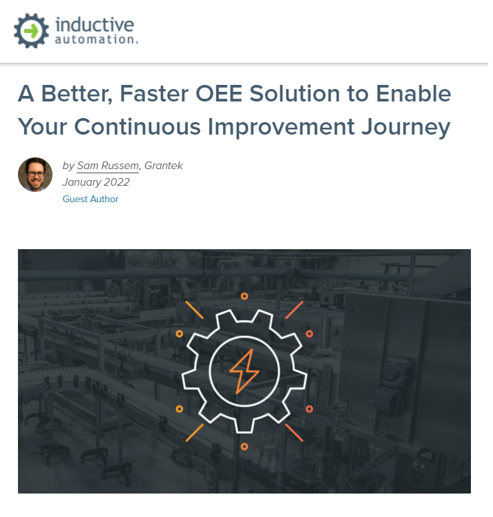 Grantek’s Sam Russem Shares “A Better, Faster OEE Solution to Enable Your Continuous Improvement Journey” on Inductive Automation’s Blog