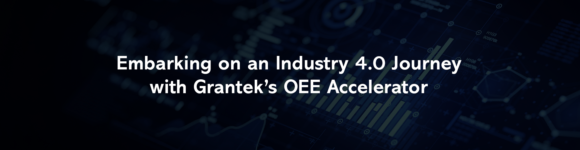 Embarking on an Industry 4.0 Journey with Grantek’s OEE Accelerator