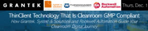 VIDEO – ThinClient Technology That Is Cleanroom GMP Compliant: How Grantek, Systec & Solutions and Rockwell Automation Guide Your Cleanroom Digital Journey Blog Image