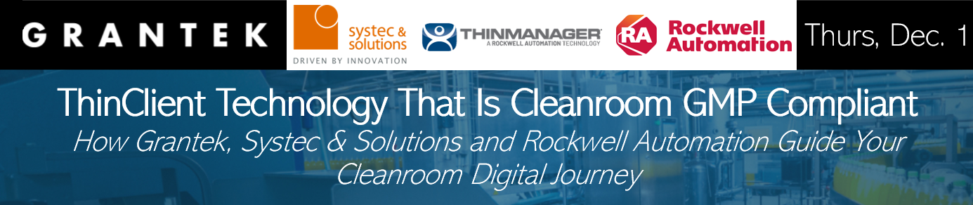 VIDEO – ThinClient Technology That Is Cleanroom GMP Compliant: How Grantek, Systec & Solutions and Rockwell Automation Guide Your Cleanroom Digital Journey