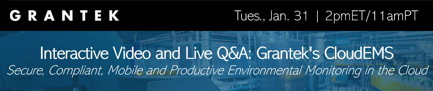 Interactive Video and Live Q&A: Grantek’s CloudEMS – Secure, Compliant, Mobile and Productive Environmental Monitoring in the Cloud