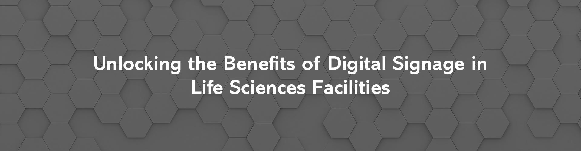 Unlocking the Benefits of Digital Signage in Life Sciences Facilities