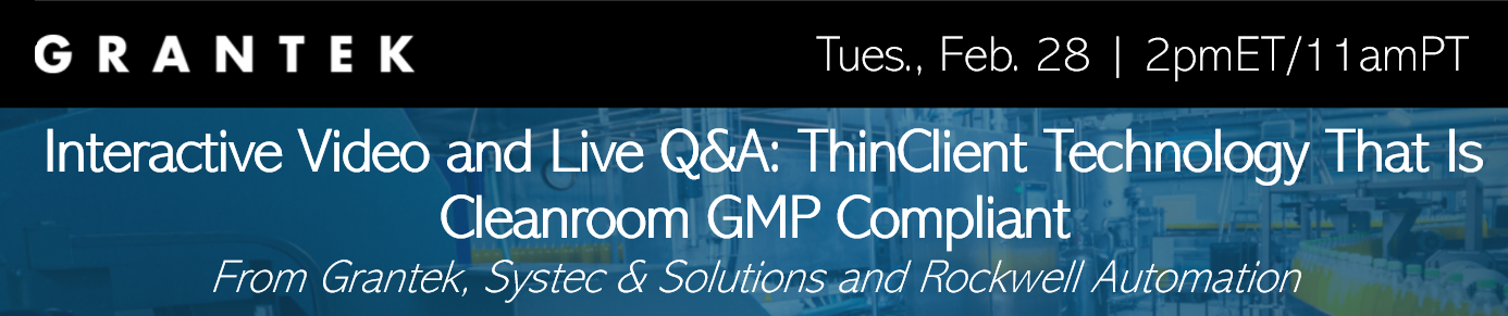 Interactive Video and Live Q&A: ThinClient Technology That Is Cleanroom GMP Compliant from Grantek Systec & Solutions and Rockwell Automation