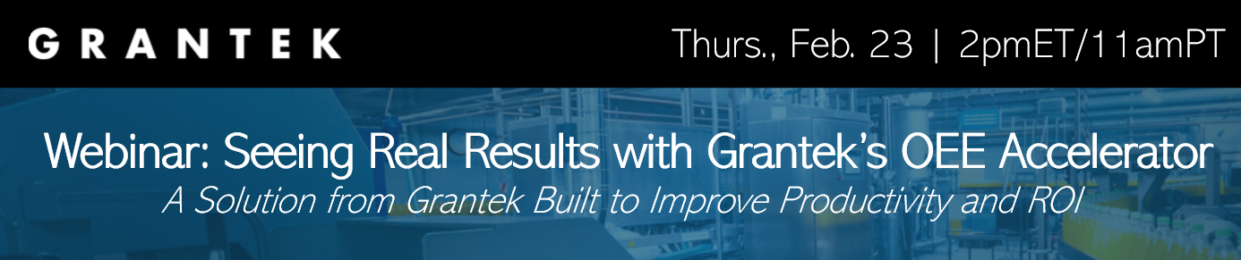 Webinar - Seeing Real Results with Grantek’s OEE Accelerator: A Solution from Grantek Built to Improve Productivity and ROI