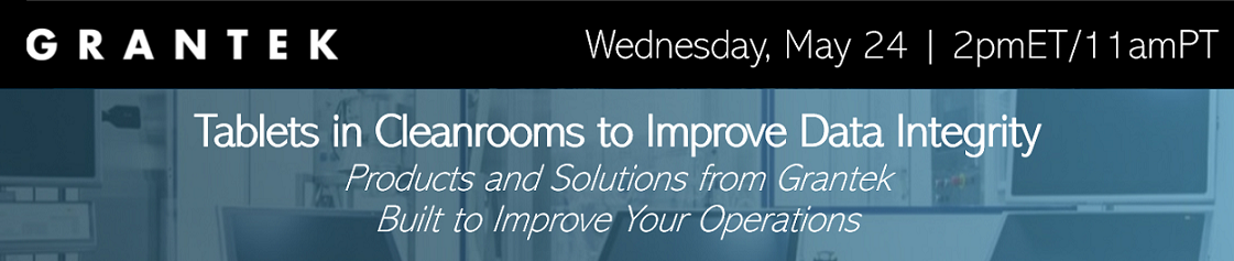 Webinar – Tablets in Cleanrooms to Improve Data Integrity: Products and Solutions from Grantek Built to Improve Your Operations