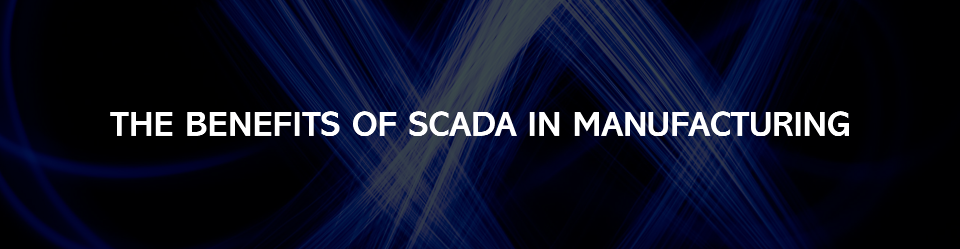 The Benefits of SCADA in Manufacturing