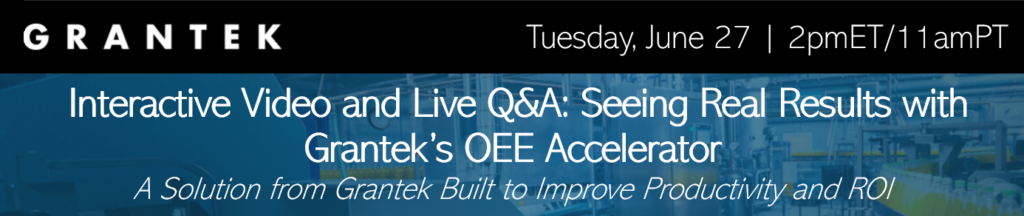Interactive Video and Live Q&A: Seeing Real Results with Grantek’s OEE Accelerator – A Solution from Grantek Built to Improve Productivity and ROI Blog Image