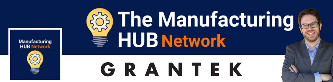 VIDEO – Grantek’s Sam Russem Joins The Manufacturing Hub Network