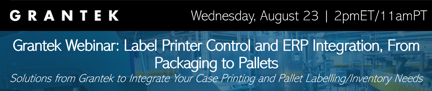 Grantek Webinar: Label Printer Control and ERP Integration, From Packaging to Pallets