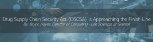 Drug Supply Chain Security Act (DSCSA) is Approaching the Finish Line Blog Image