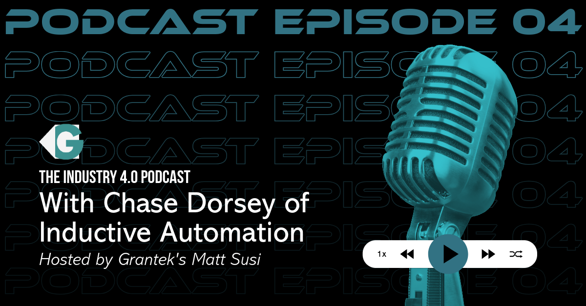 Attainable & Affordable Digital Transformation Lessons from Inductive Automation’s Chase Dorsey on The Industry 4.0 Podcast with Grantek