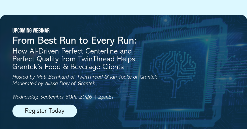 Webinar: From Best Run to Every Run – How AI-Driven Perfect Centerline and Perfect Quality from TwinThread Helps Grantek’s Food & Beverage Clients Blog Image